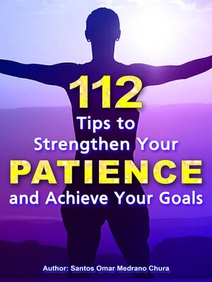 cover image of 112 Tips to Strengthen Your Patience and Achieve Your Goals.